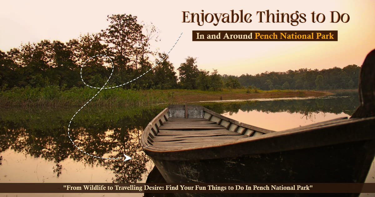 Enjoyable Things to Do In and Around Pench National Park